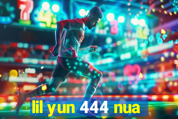 lil yun 444 nua